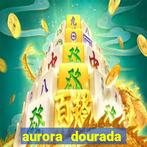 aurora dourada retorno pdf